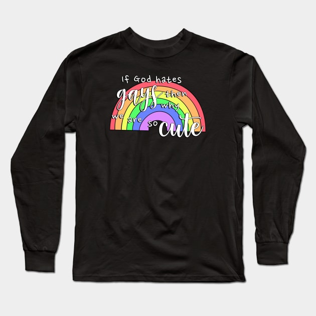 If god hates gays why are we so cute Long Sleeve T-Shirt by valentinahramov